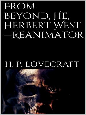 cover image of From Beyond, He, Herbert West-Reanimator